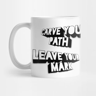 Carve Your Path, Leave Your Mark - 3d Mug